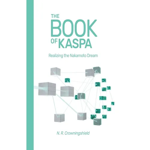 The Book of Kaspa: Realizing the Nakamoto Dream