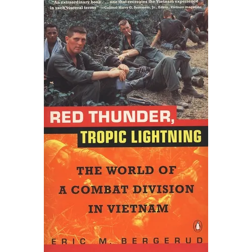 Red Thunder Tropic Lightning: The World of a Combat Division in Vietnam