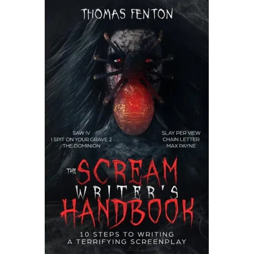 The Scream Writer's Handbook: How to Write a Terrifying Screenplay in 10 Bloody Steps