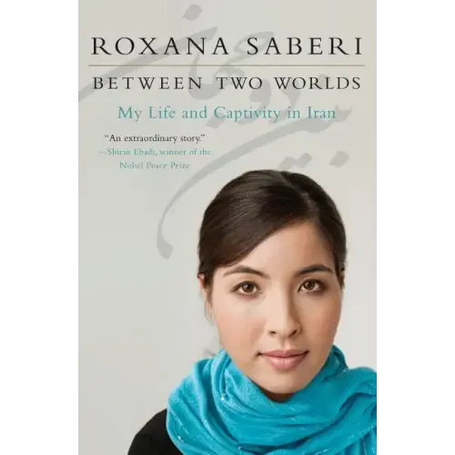 Between Two Worlds: My Life and Captivity in Iran