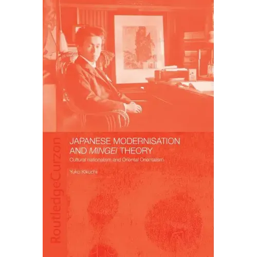 Japanese Modernisation and Mingei Theory: Cultural Nationalism and Oriental Orientalism