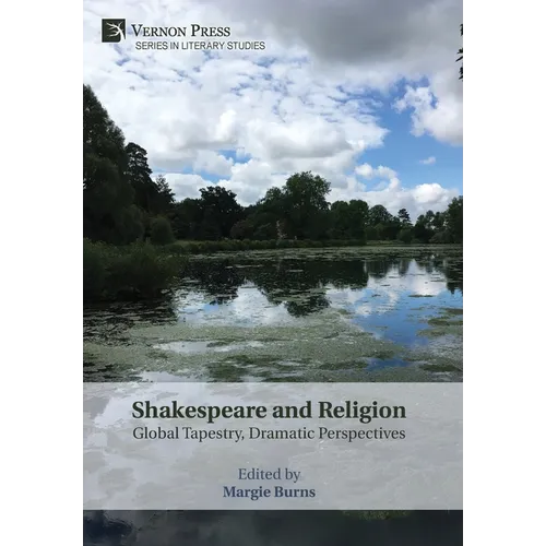 Shakespeare and Religion: Global Tapestry, Dramatic Perspectives