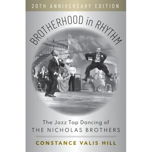 Brotherhood in Rhythm: The Jazz Tap Dancing of the Nicholas Brothers, 20th Anniversary Edition