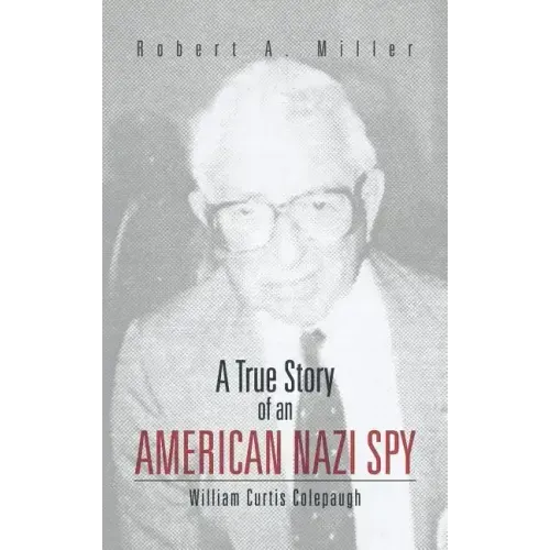 A True Story of an American Nazi Spy: William Curtis Colepaugh