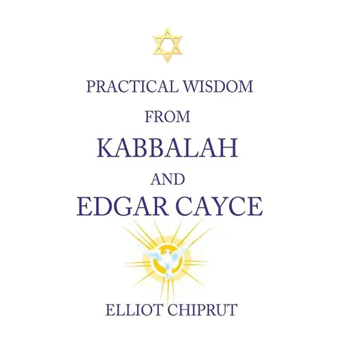 Practical Wisdom from Kabbalah and Edgar Cayce