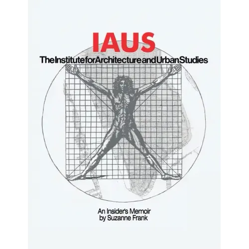 Iaus: an Insider's Memoir