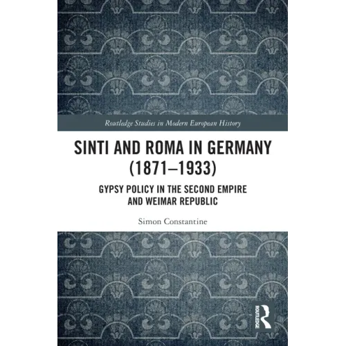 Sinti and Roma in Germany (1871-1933): Gypsy Policy in the Second Empire and Weimar Republic