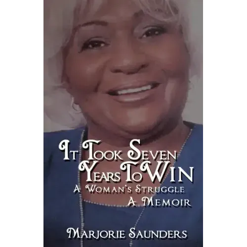 It Took Seven Years to Win: A Woman's Struggle a Memoir
