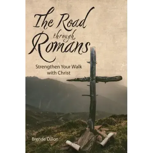 The Road Through Romans: Strengthen Your Walk with Christ