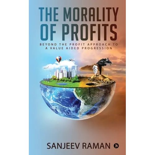 The Morality of Profits: Beyond the Profit Approach to a Value Aided Progression