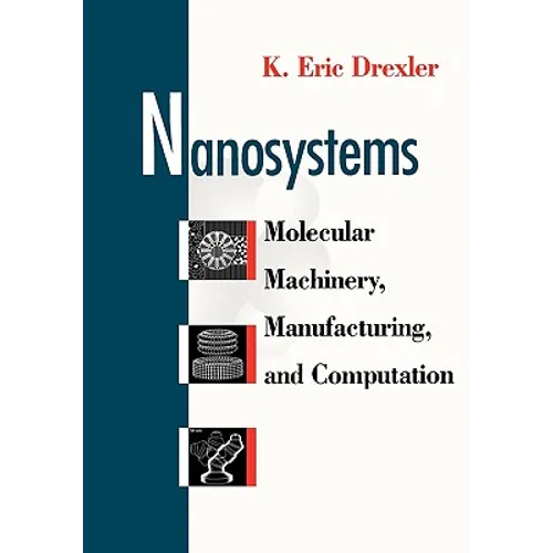 Nanosystems: Molecular Machinery, Manufacturing, and Computation