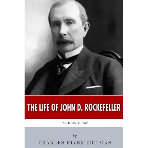 American Legends: The Life of John D. Rockefeller
