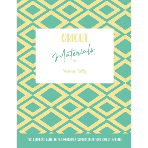 Cricut Materials: The Complete Guide To All Materials Supported By Your Cricut Machine