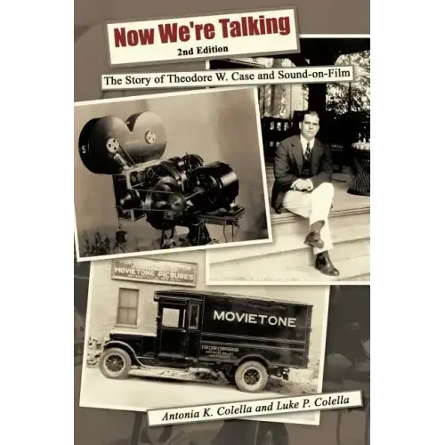 Now We're Talking: The Story of Theodore W. Case and Sound-on-film