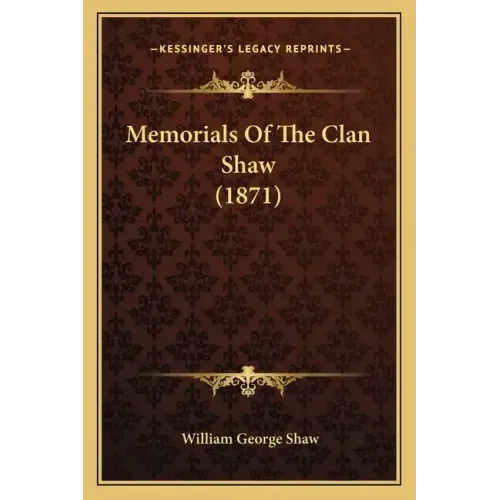 Memorials Of The Clan Shaw (1871)