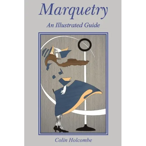 Marquetry: An Illustrated Guide