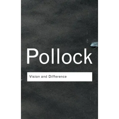 Vision and Difference: Feminism, Femininity and the Histories of Art