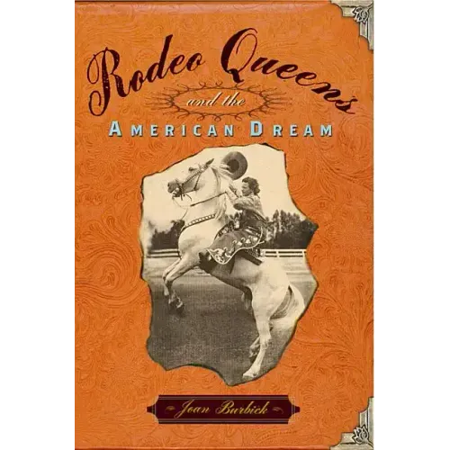 Rodeo Queens: On the Circuit with America's Cowgirls