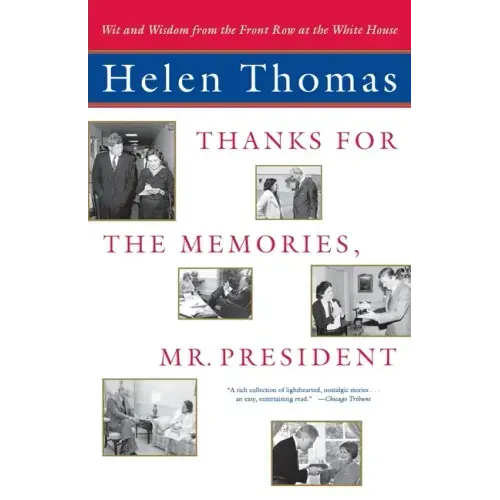 Thanks for the Memories, Mr. President: Wit and Wisdom from the Front Row at the White House