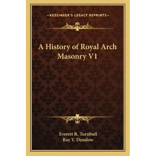 A History of Royal Arch Masonry V1