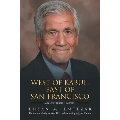 West of Kabul, East of San Francisco: An Autobiography