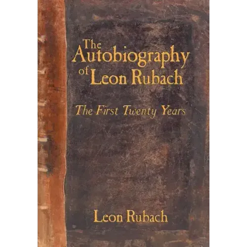 The Autobiography of Leon Rubach: The First Twenty Years
