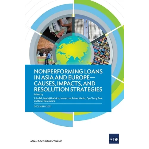 Nonperforming Loans in Asia and Europe: Causes, Impacts, and Resolution Strategies