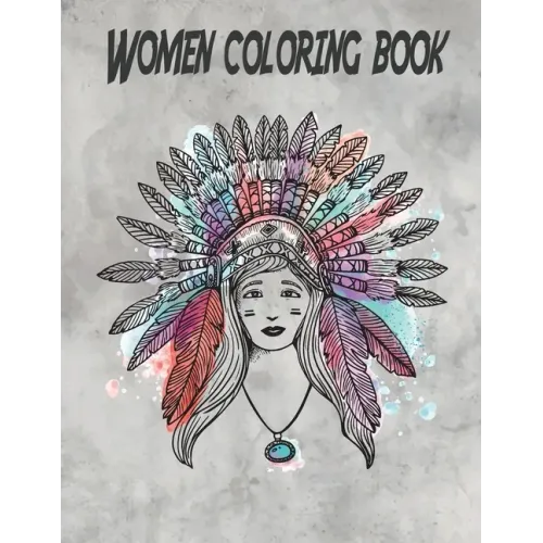 Women coloring book: An Adult & kids Coloring Book with 100 Beautiful Images of different Women styles to Color