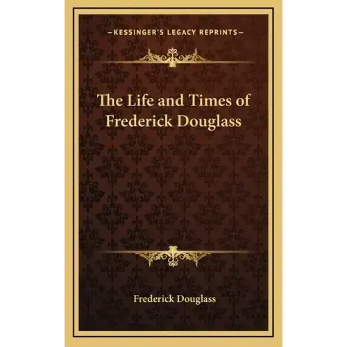 The Life and Times of Frederick Douglass