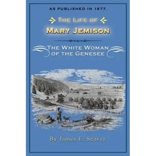 The Life of Mary Jemison: The White Woman of the Genesee