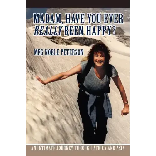 Madam, Have You Ever Really Been Happy?: An Intimate Journey through Africa and Asia