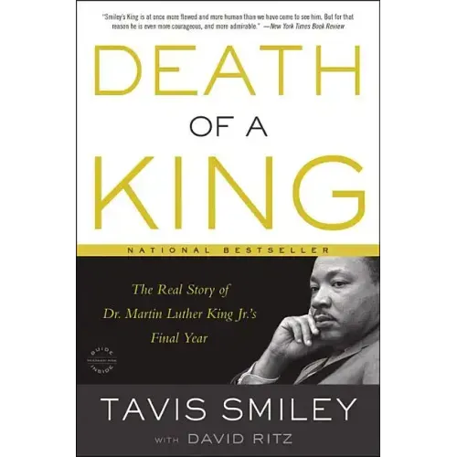 Death of a King: The Real Story of Dr. Martin Luther King Jr.'s Final Year