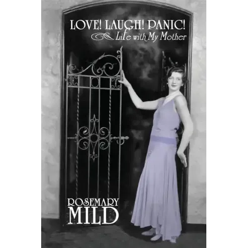 Love! Laugh! Panic! Life with My Mother