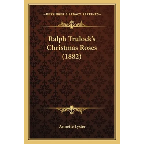 Ralph Trulock's Christmas Roses (1882)