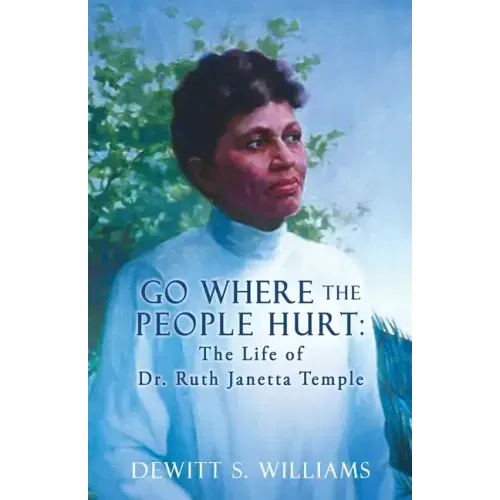 Go Where the People Hurt: The Life of Dr. Ruth Janetta Temple
