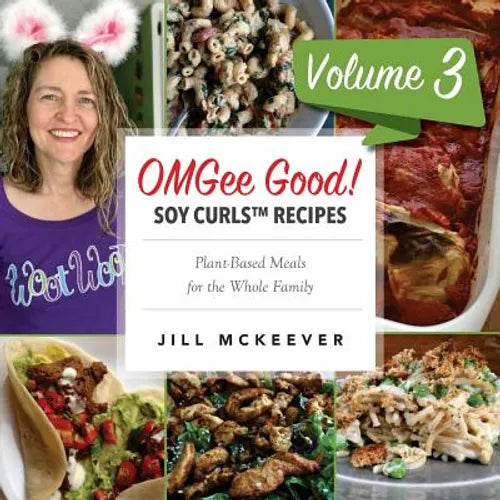OMGee Good! Soy Curls Recipes: Volume 3