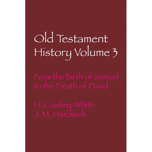 Old Testament History Volume 3: From the Birth of Samuel to the Death of David