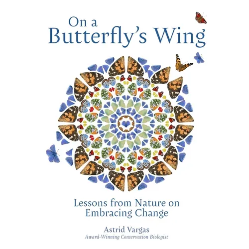 On a Butterfly's Wing: Lessons from Nature on Embracing Change