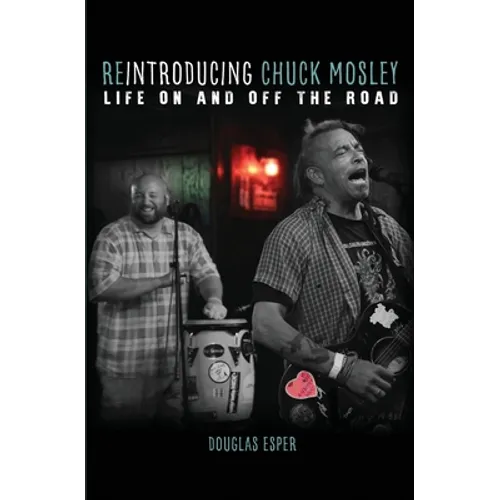 Reintroducing Chuck Mosley: Life On and Off the Road