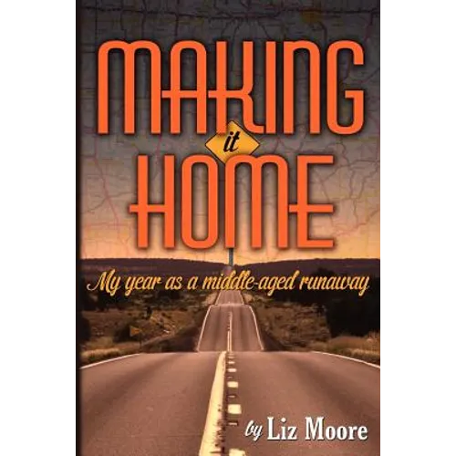 Making It Home: My year as a middle-aged runaway