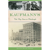 Kaufmann's: The Big Store in Pittsburgh