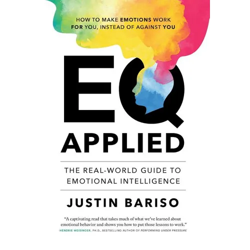 EQ Applied: The Real-World Guide to Emotional Intelligence