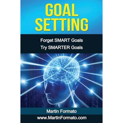 Goal Setting: Forget SMART Goals Try SMARTER Goals