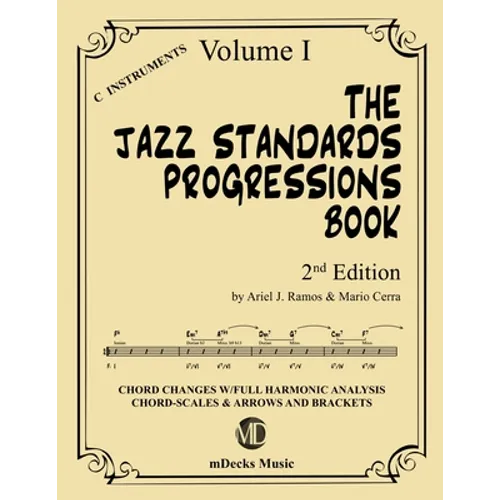 The Jazz Standards Progressions Book Vol. 1: Chord Changes with full Harmonic Analysis, Chord-scales and Arrows & Brackets