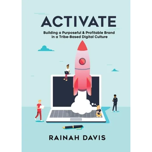 Activate: Building a Purposeful & Profitable Brand in a Tribe-Based Digital Culture