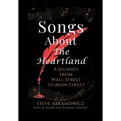 Songs About the Heartland: A Journey from Wall Street to Main Street