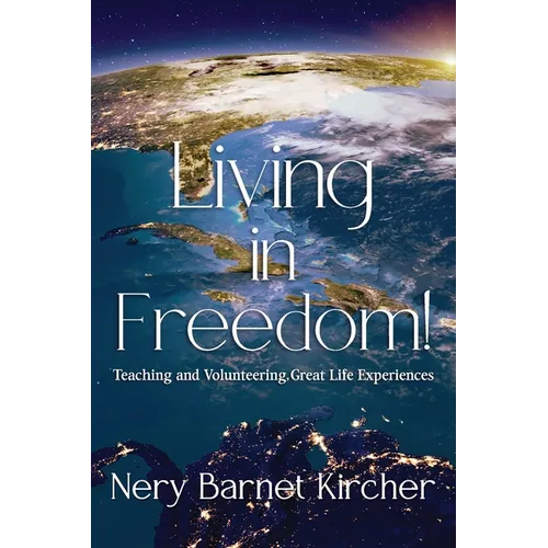 Living in Freedom!: Teaching and Volunteering, Great Life Experiences