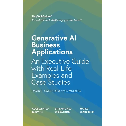 Generative AI Business Applications: An Executive Guide with Real-Life Examples and Case Studies