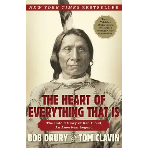 The Heart of Everything That Is: The Untold Story of Red Cloud, an American Legend