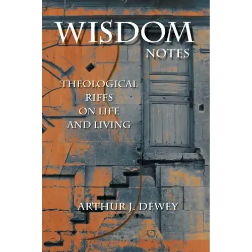 Wisdom Notes: Theological Riffs on Life and Living